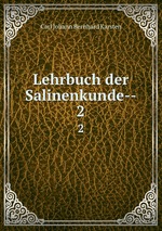 Lehrbuch der Salinenkunde--. 2