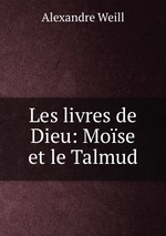 Les livres de Dieu: Mose et le Talmud