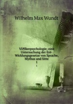 V¶lkerpsychologie; eine Untersuchung der Ent-Wicklungsgesetze von Sprache, Mythus und Sitte. 1