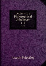Letters to a Philosophical Unbeliever .. 1-2