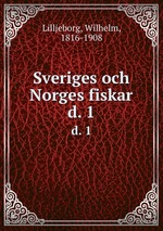 Sveriges och Norges fiskar. d. 1