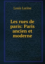 Les rues de paris: Paris ancien et moderne
