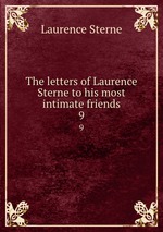 The letters of Laurence Sterne to his most intimate friends. 9