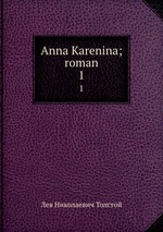 Anna Karenina; roman. 1