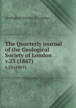 The Quarterly journal of the Geological Society of London. v.23 (1867)