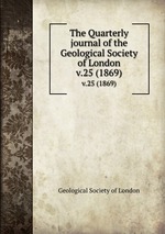 The Quarterly journal of the Geological Society of London. v.25 (1869)