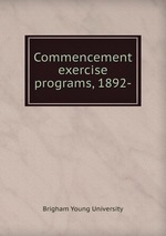 Commencement exercise programs, 1892-
