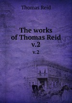 The works of Thomas Reid. v.2