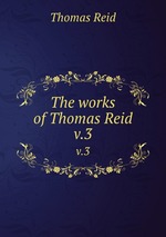 The works of Thomas Reid. v.3