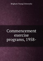Commencement exercise programs, 1958-