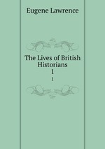 The Lives of British Historians. 1