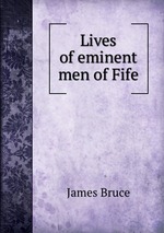 Lives of eminent men of Fife