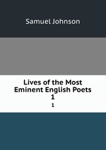 Lives of the Most Eminent English Poets. 1