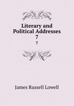 Literary and Political Addresses. 7