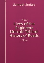 Lives of the Engineers Metcalf-Telford: History of Roads