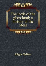 The lords of the ghostland; a history of the ideal