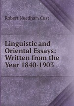 Linguistic and Oriental Essays: Written from the Year 1840-1903