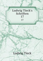 Ludwig Tieck`s Schriften. 17
