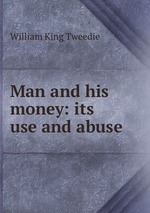 Man and his money: its use and abuse