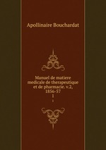 Manuel de matiere medicale de therapeutique et de pharmacie. v.2, 1856-57. 1