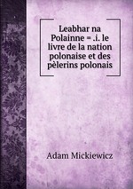 Leabhar na Polainne = .i. le livre de la nation polonaise et des plerins polonais