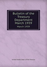 Bulletin of the Treasury Department. March 1939