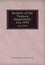 Bulletin of the Treasury Department. July 1943