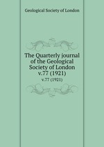 The Quarterly journal of the Geological Society of London. v.77 (1921)