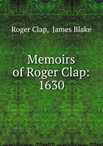 Memoirs of Roger Clap: 1630