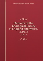 Memoirs of the Geological Survey of England and Wales. .. 2, pt. 2