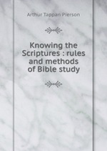 Knowing the Scriptures : rules and methods of Bible study