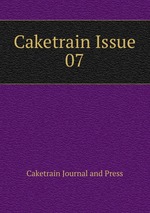 Caketrain Issue 07