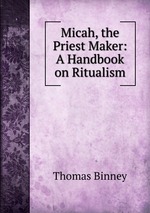 Micah, the Priest Maker: A Handbook on Ritualism