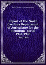 Report of the North Carolina Department of Agriculture for the biennium . serial. 1944/1948