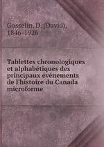 Tablettes chronologiques et alphabtiques des principaux vnements de l`histoire du Canada microforme