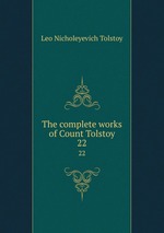 The complete works of Count Tolstoy. 22