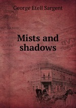 Mists and shadows