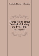 Transactions of the Geological Society. ser.2 v.5(1836)