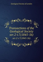 Transactions of the Geological Society. ser.2 v.7(1845-56)
