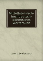 Mittellateinisch-hochdeutsch-bhmisches Wrterbuch