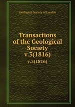 Transactions of the Geological Society. v.3(1816)