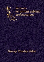 Sermons on various subjects and occasions