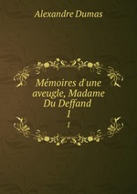 Mmoires d`une aveugle, Madame Du Deffand .. 1