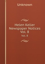 Helen Keller Newspaper Notices. Vol. 8