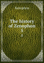 The history of Zenophon. 5