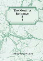 The Monk: A Romance. 2