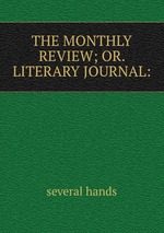 THE MONTHLY REVIEW; OR. LITERARY JOURNAL: