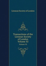 Transactions of the Linnean Society of London. Volume XI