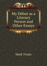 My Dbut as a Literary Person and Other Essays