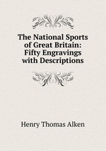 The National Sports of Great Britain: Fifty Engravings with Descriptions